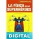 La física de los superhéroes James Kakalios