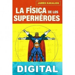 La física de los superhéroes James Kakalios