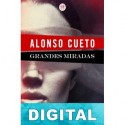 Grandes miradas Alonso Cueto