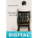 Era tarde, muy tarde James Kelman