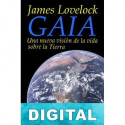 Gaia: Una nueva visión de la vida sobre la Tierra James Lovelock