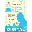 La ciencia de Sherlock Holmes James O’Brien