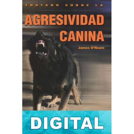 Tratado sobre la agresividad canina James O’Heare