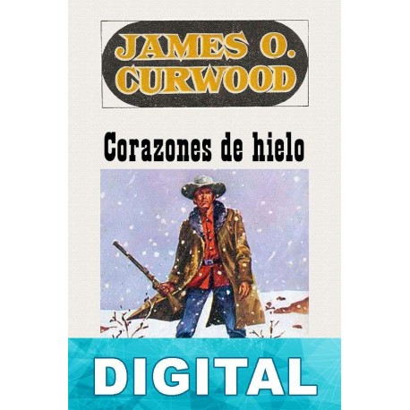 Corazones de hielo James O. Curwood