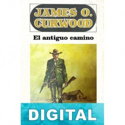 El antiguo camino James O. Curwood
