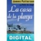 La casa de la playa James Patterson & Peter de Jonge