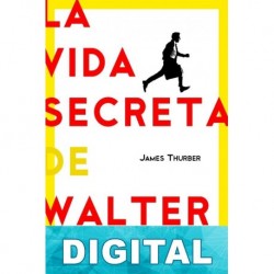 La vida secreta de Walter Mitty y otras historias James Thurber