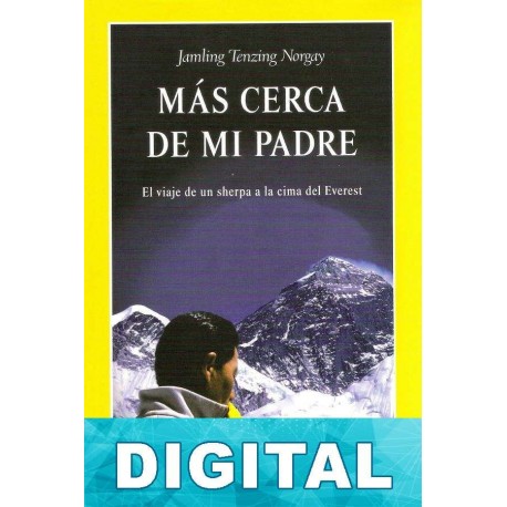 Más cerca de mi padre Jamling Tenzing Norgay