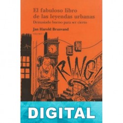 El fabuloso libro de las leyendas urbanas Jan Harold Brunvand