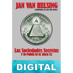 Las sociedades secretas y su poder en el siglo XX Jan van Helsing