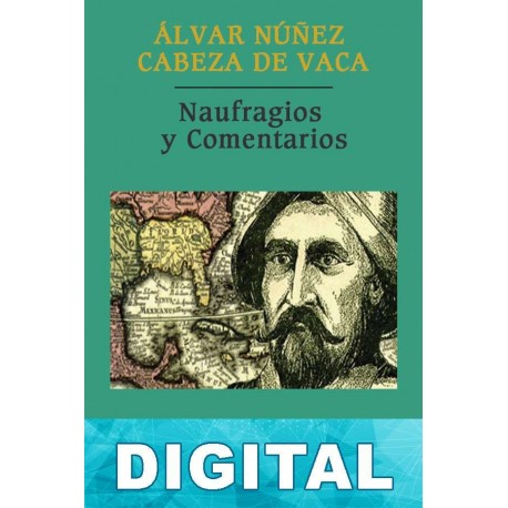 Naufragios y Comentarios Álvar Núñez Cabeza de Vaca