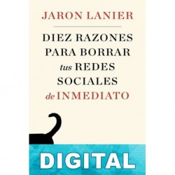 Diez razones para borrar tus redes sociales de inmediato Jaron Lanier