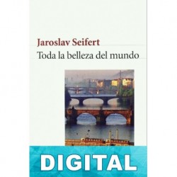 Toda la belleza del mundo Jaroslav Seifert