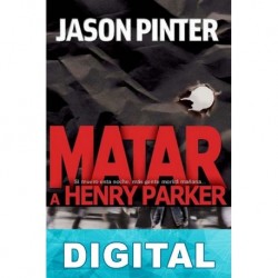 Matar a Henry Parker Jason Pinter