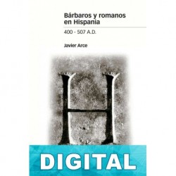 Bárbaros y romanos en Hispania Javier Arce