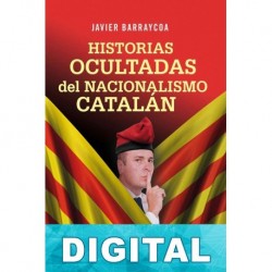 Historias ocultadas del nacionalismo catalán Javier Barraycoa