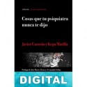Cosas que tu psiquiatra nunca te dijo Javier Carreño & Kepa Matilla