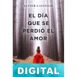 El día que se perdió el amor Javier Castillo