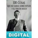 100 cosas que no sabías sobre Hitler y el Tercer Reich Javier Cosnava