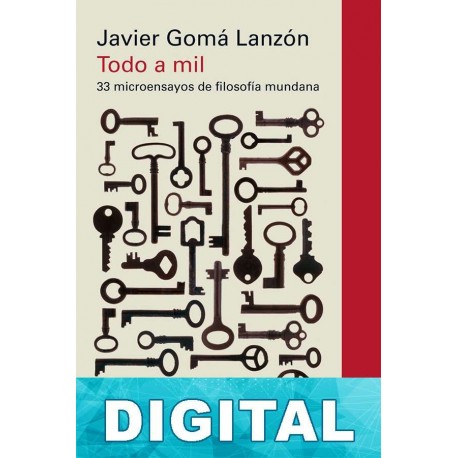Todo a mil Javier Gomá Lanzón