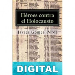 Héroes contra el holocausto Javier Gómez Pérez