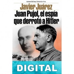 Juan Pujol, el espía que derrotó a Hitler Javier Juárez