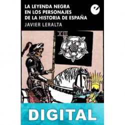La leyenda negra en los personajes de la historia de España Javier Leralta