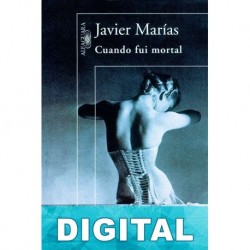 Cuando fui mortal Javier Marías