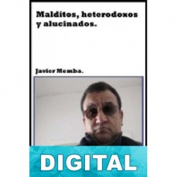 Malditos, heterodoxos y alucinados Javier Memba