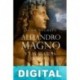 Alejandro Magno y las águilas de Roma Javier Negrete