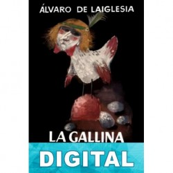 La gallina de los huevos de plomo Álvaro de Laiglesia
