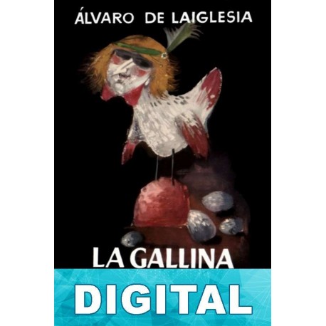 La gallina de los huevos de plomo Álvaro de Laiglesia