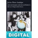 Diccionario enciclopédico de la vieja escuela Javier Pérez Andújar