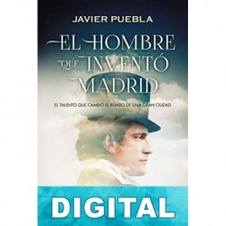 El hombre que inventó Madrid Javier Puebla