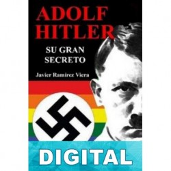 Adolf Hitler, su gran secreto Javier Ramírez Viera