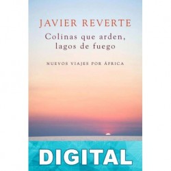 Colinas que arden, lagos de fuego Javier Reverte