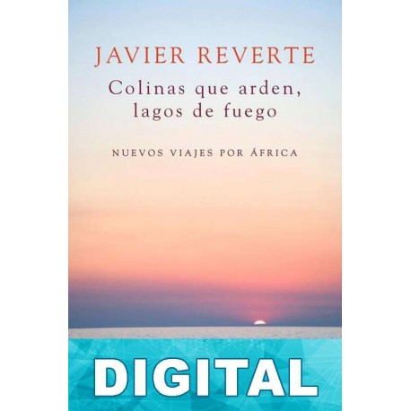 Colinas que arden, lagos de fuego Javier Reverte