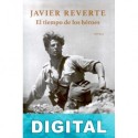 El tiempo de los héroes Javier Reverte