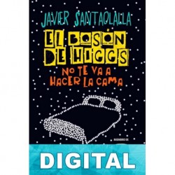 El bosón de Higgs no te va a hacer la cama Javier Santaolalla