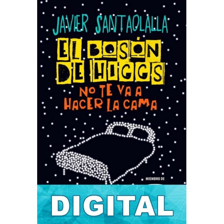 El bosón de Higgs no te va a hacer la cama Javier Santaolalla