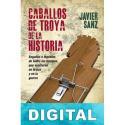 Caballos de Troya de la historia Javier Sanz