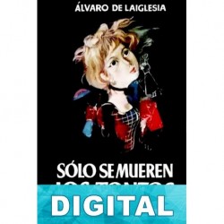 Sólo se mueren los tontos Álvaro de Laiglesia