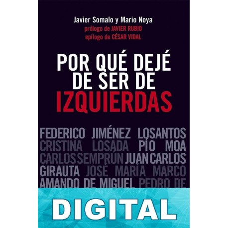 Por qué dejé de ser de izquierdas Javier Somalo & Mario Noya