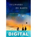 Tulipanes de Marte Javier Yanes