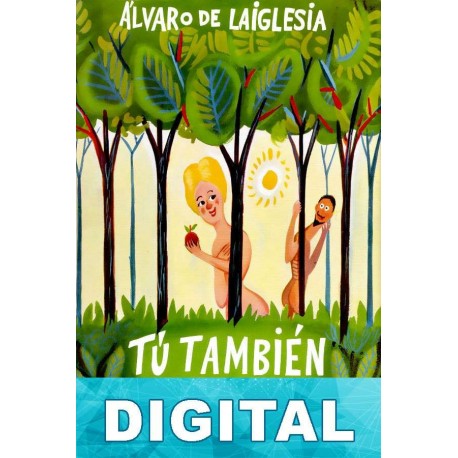 Tú también naciste desnudito Álvaro de Laiglesia
