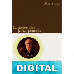 La mejor idea jamás pensada Álvaro Fischer