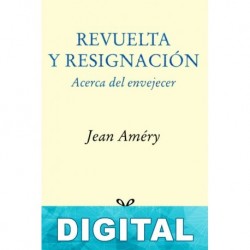 Revuelta y resignación. Acerca del envejecer Jean Améry