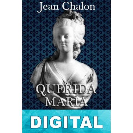 Querida María Antonieta Jean Chalon