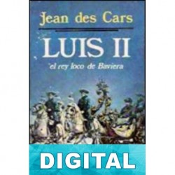 Luis II. El rey loco de Baviera Jean des Cars