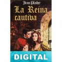 La reina cautiva Jean Plaidy